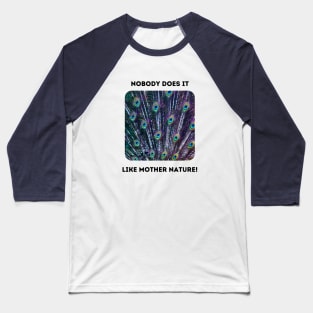 Peacock Feathers: Mother Nature Rules! Baseball T-Shirt